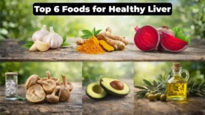 Top 6 Foods for Healthy Liver